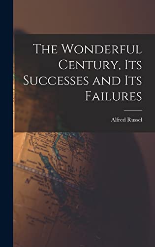The Wonderful Century, Its Successes and Its Failures