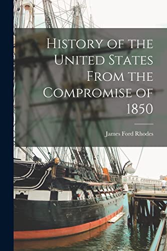 History of the United States From the Compromise of 1850