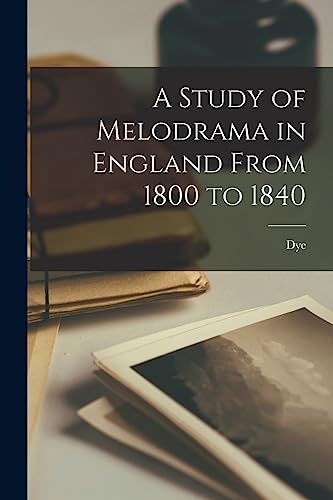 A Study of Melodrama in England From 1800 to 1840