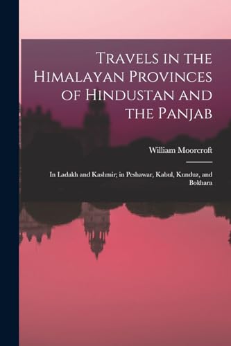 Travels in the Himalayan Provinces of Hindustan and the Panjab