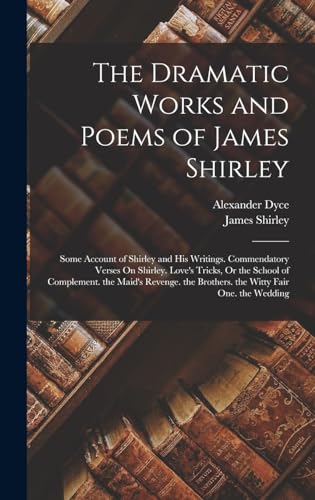 The Dramatic Works and Poems of James Shirley