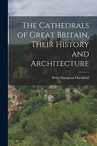 The Cathedrals of Great Britain, Their History and Architecture