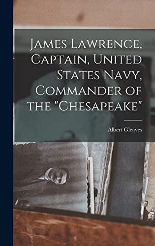 James Lawrence, Captain, United States Navy, Commander of the 'Chesapeake'