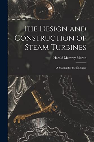The Design and Construction of Steam Turbines
