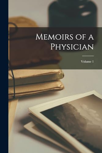 Memoirs of a Physician; Volume 1