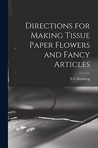 Directions for Making Tissue Paper Flowers and Fancy Articles