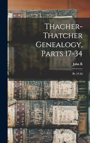 Thacher-Thatcher Genealogy, Parts 17-34