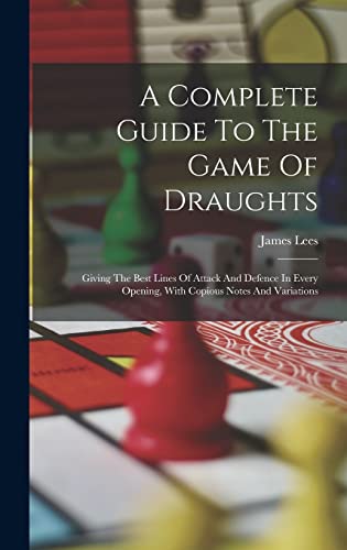 A Complete Guide To The Game Of Draughts
