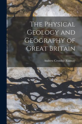 The Physical Geology and Geography of Great Britain