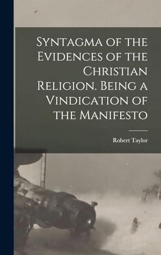 Syntagma of the Evidences of the Christian Religion. Being a Vindication of the Manifesto