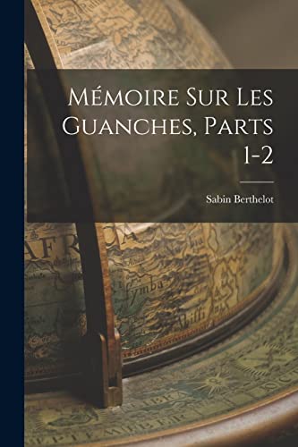 Mémoire Sur Les Guanches, Parts 1-2