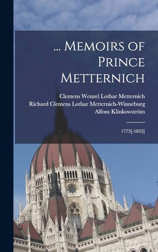 ... Memoirs of Prince Metternich