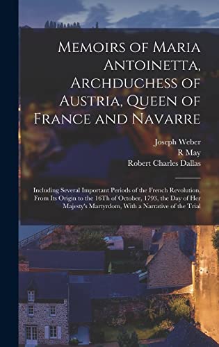 Memoirs of Maria Antoinetta, Archduchess of Austria, Queen of France and Navarre