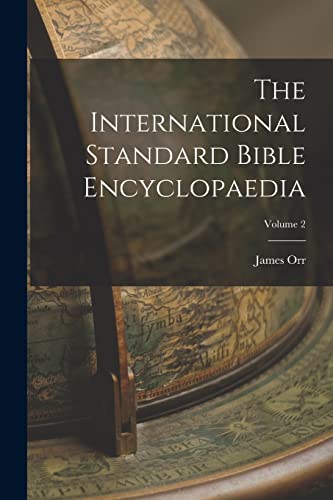The International Standard Bible Encyclopaedia; Volume 2