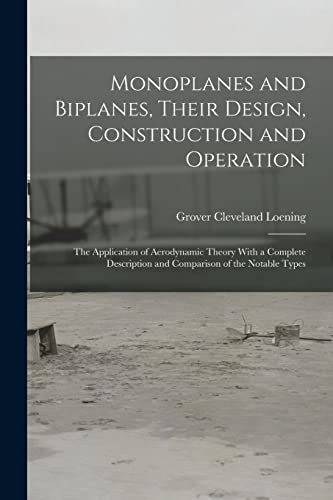 Monoplanes and Biplanes, Their Design, Construction and Operation