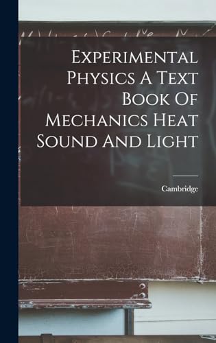 Experimental Physics A Text Book Of Mechanics Heat Sound And Light