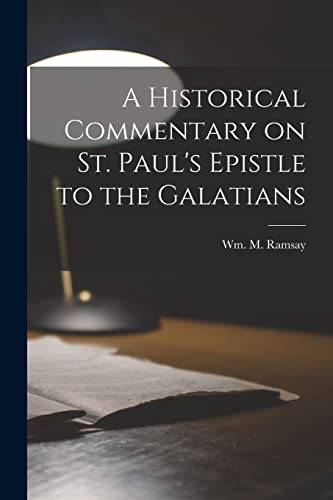 A Historical Commentary on St. Paul's Epistle to the Galatians