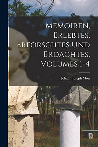 Memoiren, Erlebtes, Erforschtes Und Erdachtes, Volumes 1-4