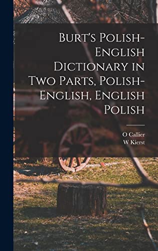 Burt's Polish-English Dictionary in two Parts, Polish-English, English Polish