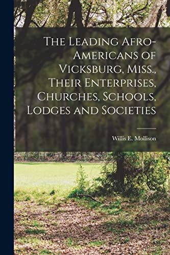 The Leading Afro-Americans of Vicksburg, Miss., Their Enterprises, Churches, Schools, Lodges and Societies