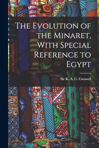 The Evolution of the Minaret, With Special Reference to Egypt
