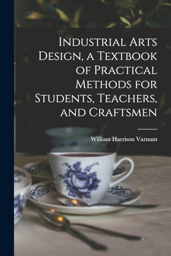 Industrial Arts Design, a Textbook of Practical Methods for Students, Teachers, and Craftsmen