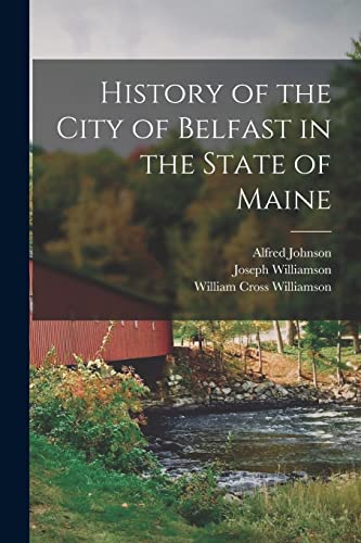History of the City of Belfast in the State of Maine