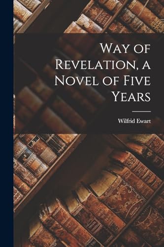 Way of Revelation, a Novel of Five Years