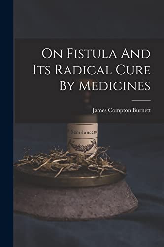 On Fistula And Its Radical Cure By Medicines