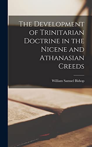 The Development of Trinitarian Doctrine in the Nicene and Athanasian Creeds