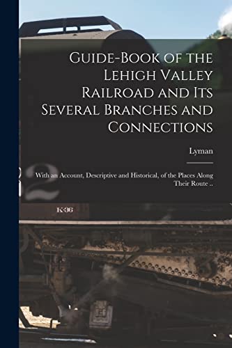 Guide-book of the Lehigh Valley Railroad and Its Several Branches and Connections
