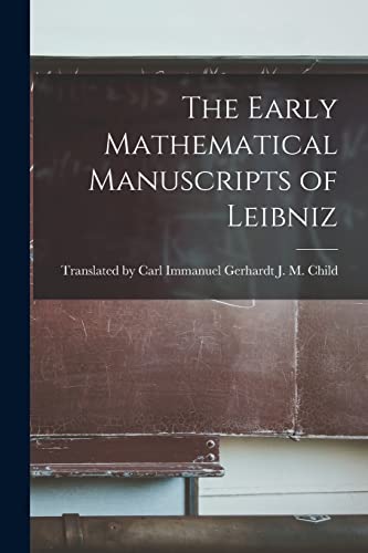 The Early Mathematical Manuscripts of Leibniz