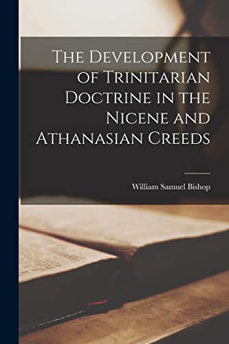 The Development of Trinitarian Doctrine in the Nicene and Athanasian Creeds