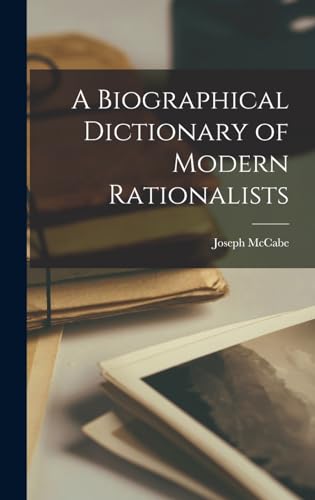 A Biographical Dictionary of Modern Rationalists