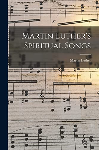 Martin Luther's Spiritual Songs