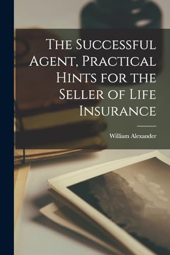 The Successful Agent, Practical Hints for the Seller of Life Insurance