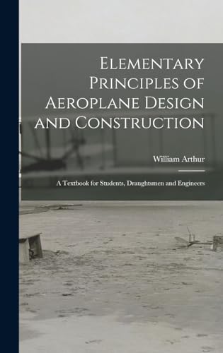 Elementary Principles of Aeroplane Design and Construction