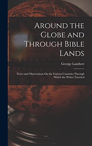 Around the Globe and Through Bible Lands