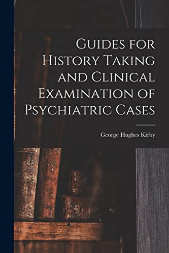 Guides for History Taking and Clinical Examination of Psychiatric Cases