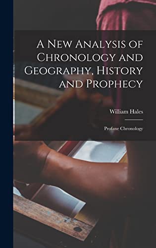 A New Analysis of Chronology and Geography, History and Prophecy