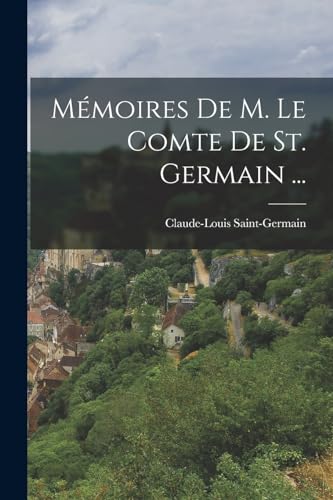 Mémoires De M. Le Comte De St. Germain ...