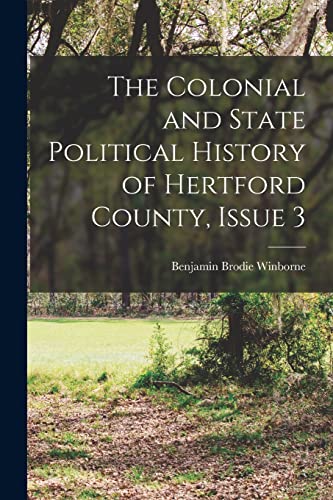 The Colonial and State Political History of Hertford County, Issue 3