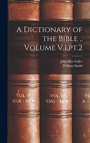 A Dictionary of the Bible .. Volume V.1,pt.2