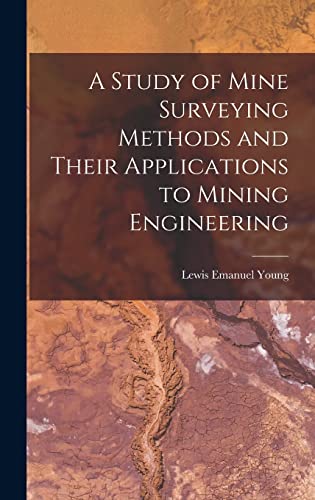 A Study of Mine Surveying Methods and Their Applications to Mining Engineering