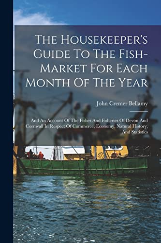 The Housekeeper's Guide To The Fish-market For Each Month Of The Year