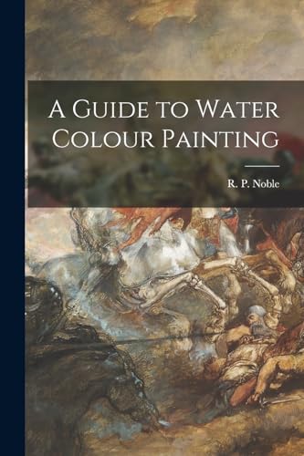 A Guide to Water Colour Painting