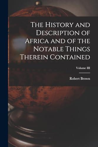 The History and Description of Africa and of the Notable Things Therein Contained; Volume III