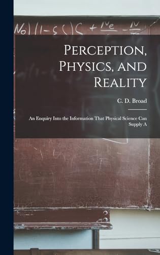 Perception, Physics, and Reality; an Enquiry Into the Information That Physical Science can Supply A
