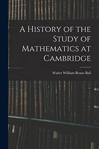 A History of the Study of Mathematics at Cambridge