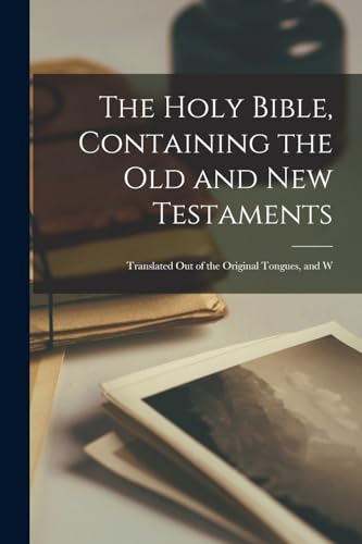 The Holy Bible, Containing the Old and New Testaments